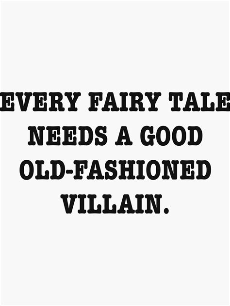 Every Fairy Tale Needs A Good Old Fashioned Villain Sticker By