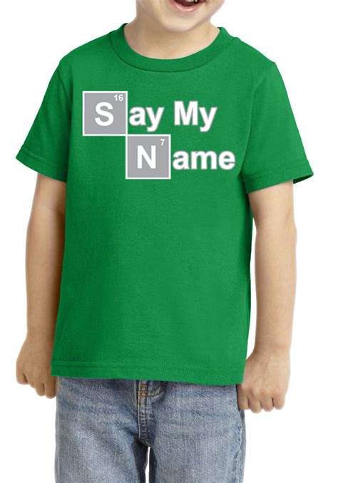 Kids Shirt Say My Name Toddler Tee T Shirt Say My Name