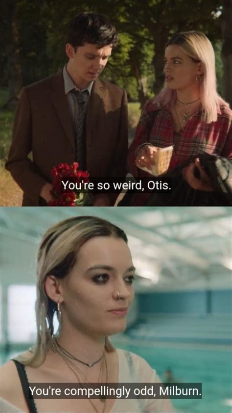 Get You Someone Who Thinks You Are So Weird But Still Likes You R Sexeducationnetflix