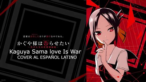 Love Dramatic Kaguya Sama Love Is War Opening 1 Cover Español Latino