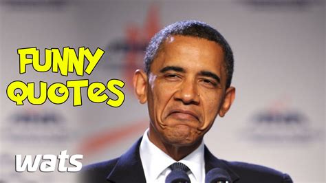 Barack hussein obama ii is a politician from the united states, who went on to become the 44th here are some of the best quotes from one of the greatest orators and world leaders of the 21st. Top 10 Funny Quotes by Barack Obama - Best Of ten - YouTube