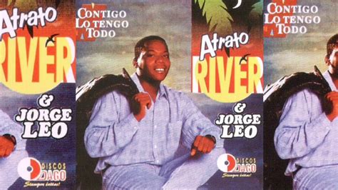 Atrato River Solo éxito Sus Mejores Canciones Youtube