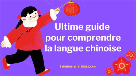 Ultime Guide Pour Comprendre La Langue Chinoise Langues Asiatiques