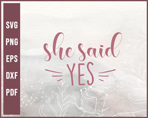 She Said Yes Wedding Svg Designs For Cricut Silhouette And Eps Png Printable Files Wedding