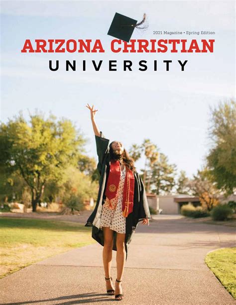 Arizona Christian University — 2021 Magazine Spring Edition By Arizona