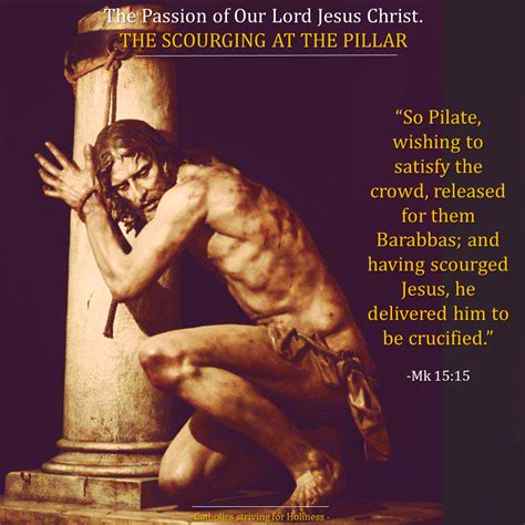 The Passion Of Our Lord Jesus Christ The Scourging At The Pillar Lord Jesus Christ Jesus