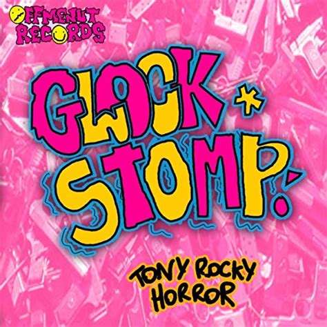 Glock Stomp By Tony Rocky Horror On Amazon Music
