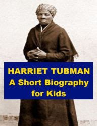 Harriet tubman would grow into a brave and daring young woman. Harriet Tubman - A Short Biography for Kids by Josephine ...