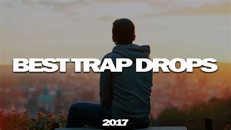 2017 Best Trap Drops Trap Compilation Youtube