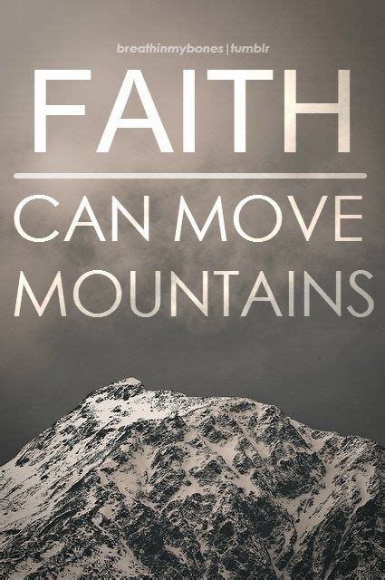 My goal is to build an online community together from all over the world to provide. FAITH CAN MOVE MOUNTAINS | quips, quotes, magical words and notable n…