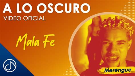 A Lo OSCURO Mala Fe Video Oficial YouTube