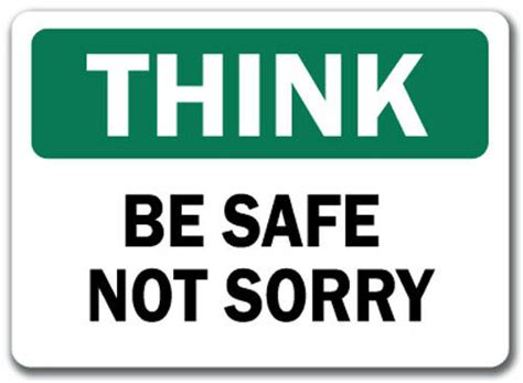 Think Safety Sign Be Safe Not Sorry 10 X 14 Osha Safety Sign Ebay