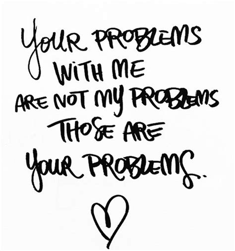 Your Problems With M Are Not My Problems Those Are Your Problems
