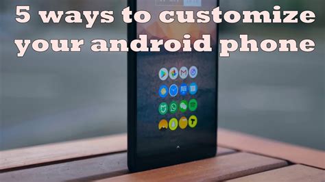 5 Ways To Customize Your Android Phone Youtube