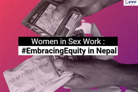 Women In Sex Work Embracingequity In Nepal Ippf South Asia