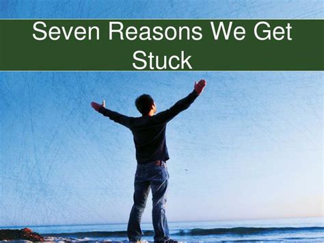 Ppt Seven Reasons We Get Stuck Powerpoint Presentation Free Download
