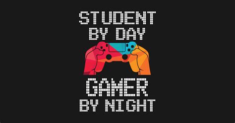 Student By Day Gamer By Night Online Gamer T Shirt T Gamer By