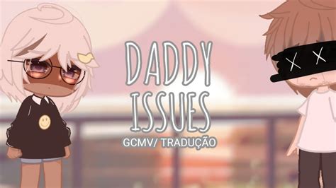 daddy issues gcmv tradução by hey bryan youtube