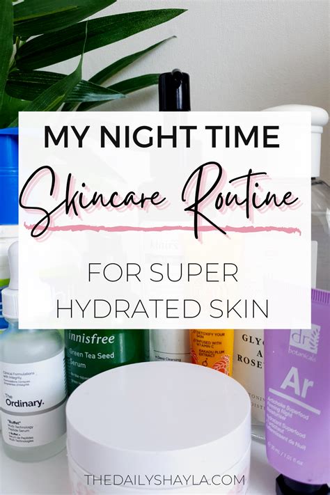 My Night Time Skincare Routine For Super Hydrated Skin The Daily