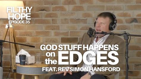 The God Of The Edges Rev Simon Hansford Filthy Hope Ep 35 Youtube