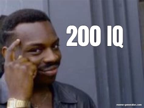 200 Iq Meme Generator