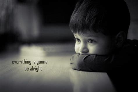 Everything Is Gonna Be Alright Picture Quotes