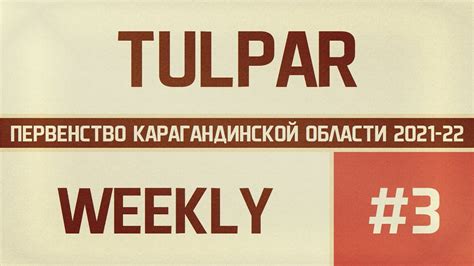 Tulpar Weekly 3 Youtube