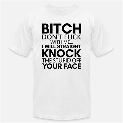 Shop Fuck Bitches Quotes T Shirts Online Spreadshirt