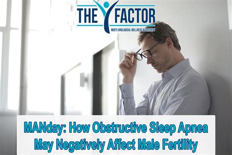 Manday How Obstructive Sleep Apnea May Negatively Affect Male