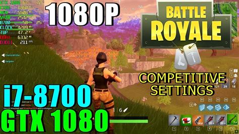 Fortnite Gtx 1080 And I7 8700 1080p Best Competitive Settings For