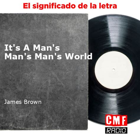 La Historia Y El Significado De La Canción Its A Mans Mans Mans World James Brown