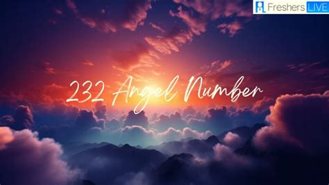 232 Angel Number Meaning Symbolism And Significance News