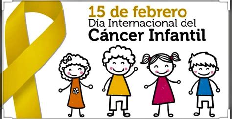 15 De Febrero Dia Mundial Contra El Cancer Infantil