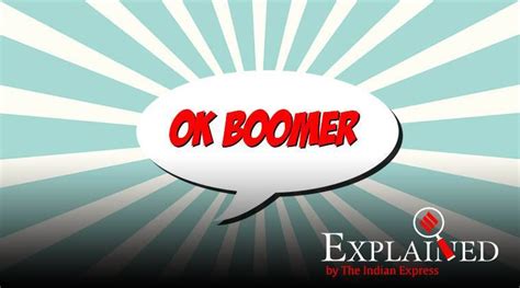 Explained Ok Boomer — What Does This Millennial Expression Mean Explained Newsthe Indian Express
