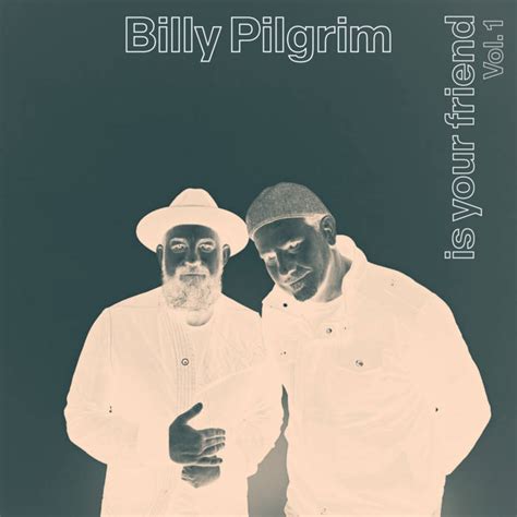 Billy Pilgrim Is Your Friend Vol 1 Billy Pilgrim