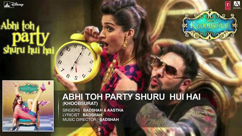 Abhi Toh Party Shuru Hui Hai Full Audio Song Khoobsurat Badshah Aastha
