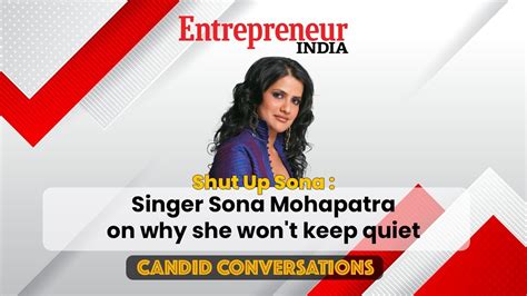 Shut Up Sona Singer Sona Mohapatra On Why She Wont Keep Quiet Youtube