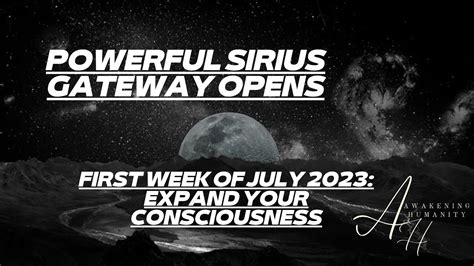 Powerful Sirius Gateway Opens First Week Of July 2023 Expand Your