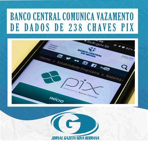 Banco Central Comunica Vazamento De Dados De Chaves Pix Jornal Gazeta De Nova Serrana
