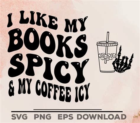I Like My Books Spicy And My Coffee Icy Svg Png Bookish Svg Booktok Svg Reader Svg Reding