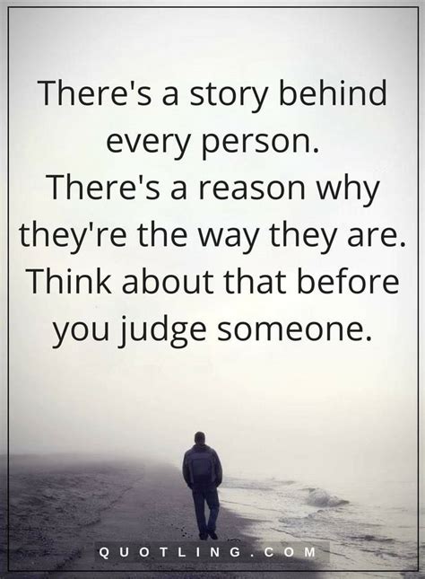 Theres A Story Behind Every Person Theres A Reason Why Judging