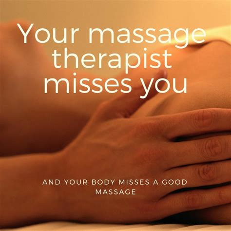 Your Massage Therapist Misses You And Your Body Misses A Good Massage When You Call Us You