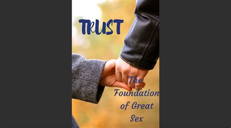 trust an essential ingredient to great sex awaken love