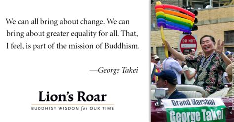 George Takei On Being Gay Being Buddhist Lions Roar