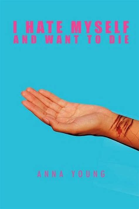 I Hate Myself And Want To Die By Anna Young English Paperback Book Free Shippi 9781426972294