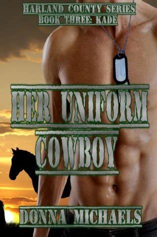 Her Uniform Cowboy Kade Harland County By Donna Michaels Goodreads