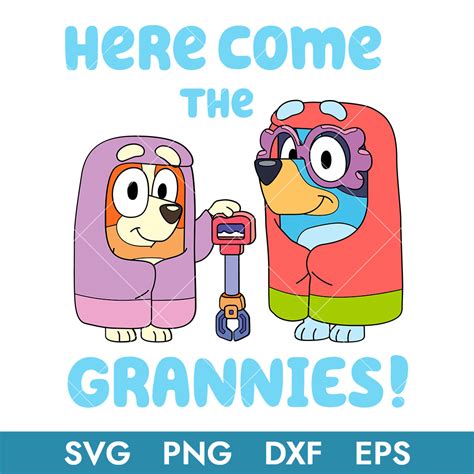 Here Come The Grannies Bluey Svg Bluey Grannies Janet And R Inspire