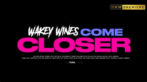 Wakey Wines Come Closer Music Video Abdul Come Closer Grm Daily