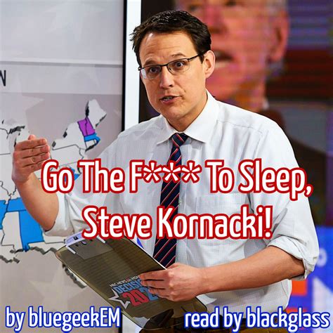 Go The F To Sleep Steve Kornacki Podfic Blackglass Pundit Broadcast Journalist Rpf