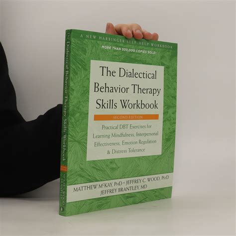 The Dialectical Behavior Therapy Skills Workbook McKay Matthew Knihobot Cz